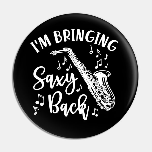 I’m Bringing Saxy Back Saxophone Funny Pin by GlimmerDesigns