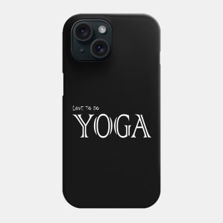 Love to do Yoga Phone Case