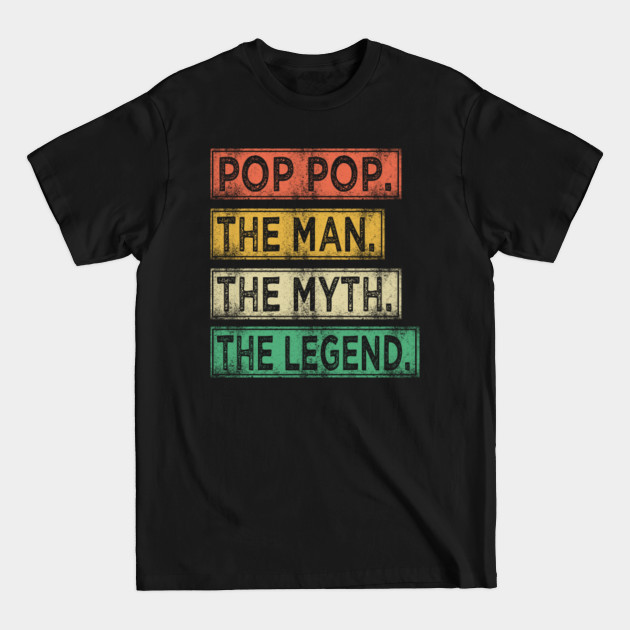 Discover pop pop the man the myth the legend - Pop Pop - T-Shirt