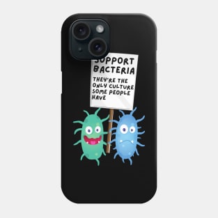 Support Bacteria: Science Pun Phone Case