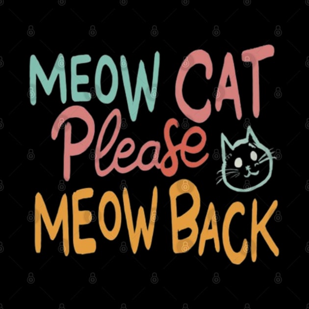 Meow cat please meow back by Kb.art