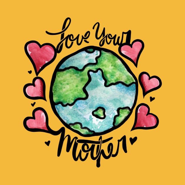 Love your mother earth by bubbsnugg