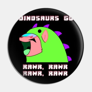 Go Rawr Rawr Pin