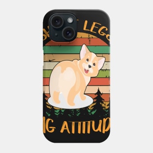 Short Legs Big Attitude (281) Phone Case