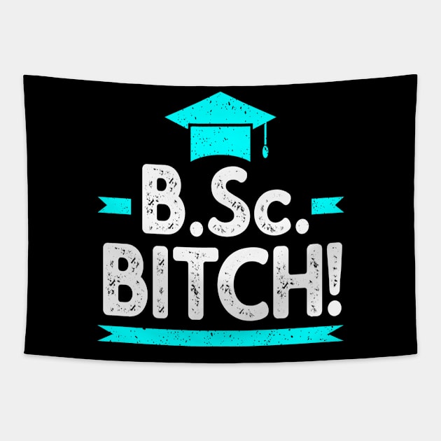 B.Sc. Bitch funny Bachelor of Science Graduation Tapestry by Foxxy Merch