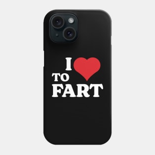 I Love To Fart v3 Phone Case