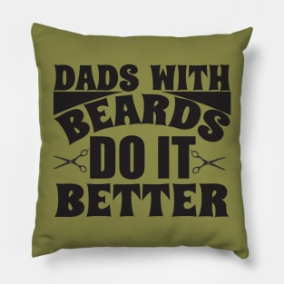 Dads with beards do it better; bearded dad; father; beard; gift for dad; gift for father; father's day; gift for bearded dad; bearded man; dads; do it better; bearded dads; funny; gift Pillow