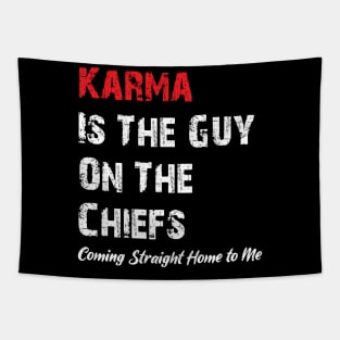 Karma Is The Guy On The Chiefs, Coming Straight Home to Me Tapestry