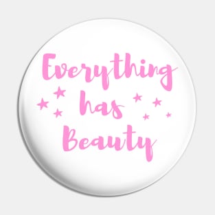 Everything has Beauty Pin