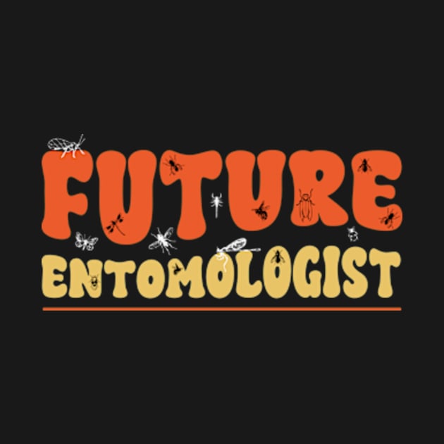 Future Entomologist - Entomology Insect Lover Bug Collector by David Brown