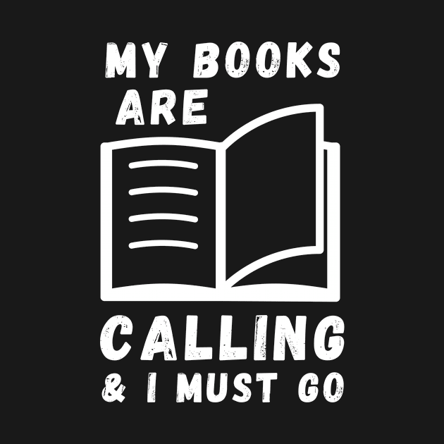 My Books Are Calling and I Must Go by ThyShirtProject - Affiliate