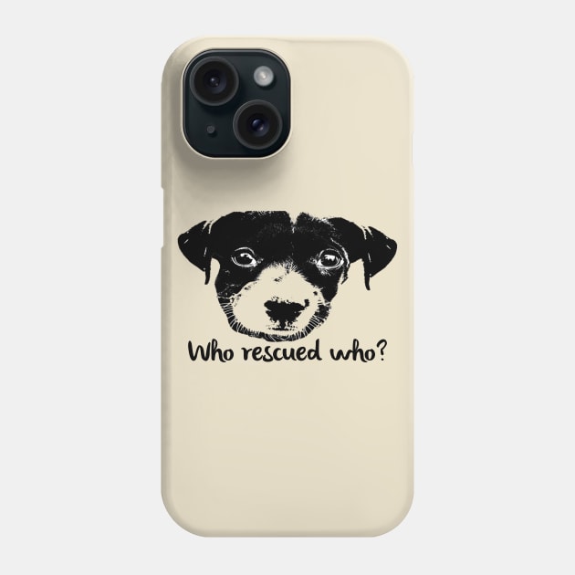 Who Rescued Who? Phone Case by MonarchGraphics