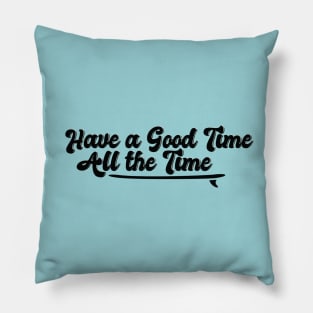 Have a Good Time All the Time John B Quote Outer Banks Pillow