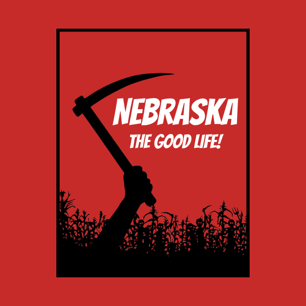 Nebraska...The Good Life! by Necronomicast