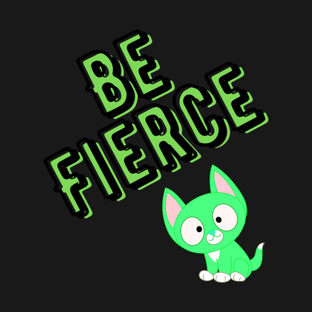 Be Fierce cat by MGuyerArt