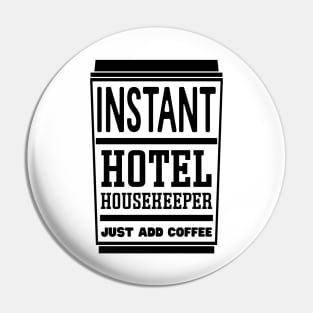 Instant hotel housekeeper, just add coffee Pin