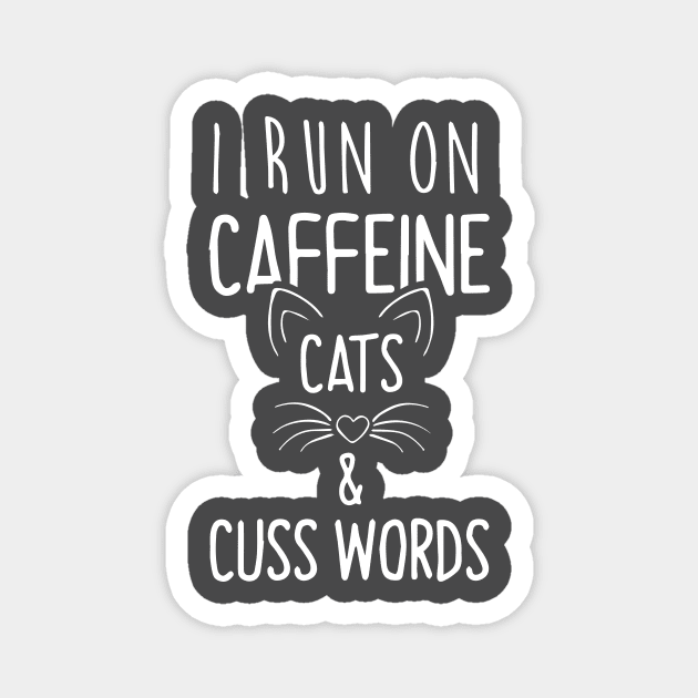 I Run On Caffeine Cats and Cuss Words Magnet by joshp214