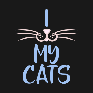 I Love My Cats, Cat Lover Gift With Whiskers T-Shirt