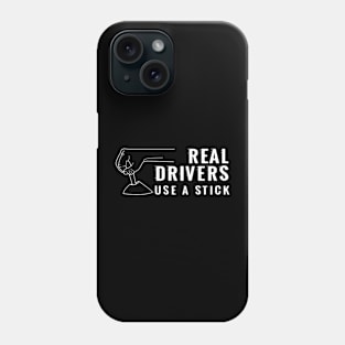 Real Drivers Use a Stick Phone Case