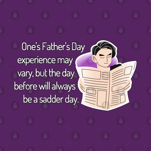 Saturday Will Always be a Sadder Day Funny Father's Day Cartoon Inspiration / Punny Motivation (MD23Frd008b) by Maikell Designs