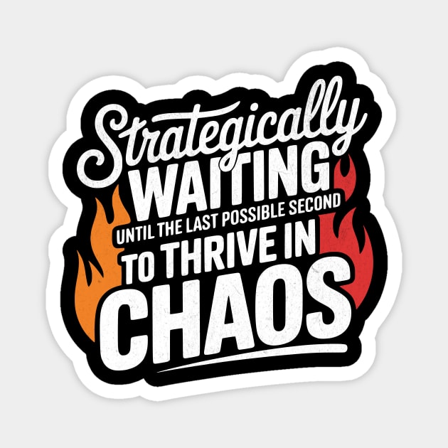 Strategically Waiting Funny Slogan Magnet by Designed By Marty