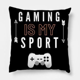 Gaming Is My Sport Cool gamer tee Pillow