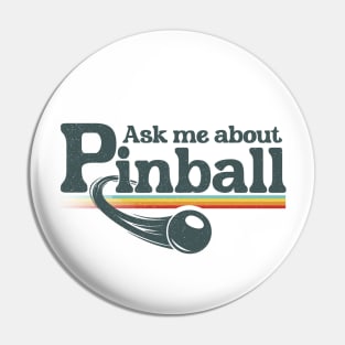 Ask Me About Pinball Pin