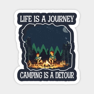 Life is a journey, Camping is a Detour Magnet