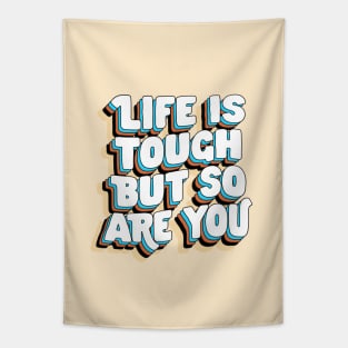 Life is Tough But So Are You by The Motivated Type in Yellow Blue Brown and White Tapestry