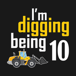 I'm digging being 10 T-Shirt