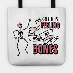 I've Got This Feeling Inside My Bones Halloween Costume Skeleton Bow Tee Tote