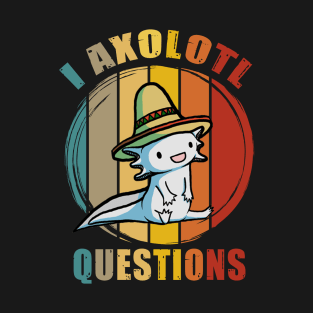 I Axolotl Questions Funny Cute Axolotl Vintage T-Shirt