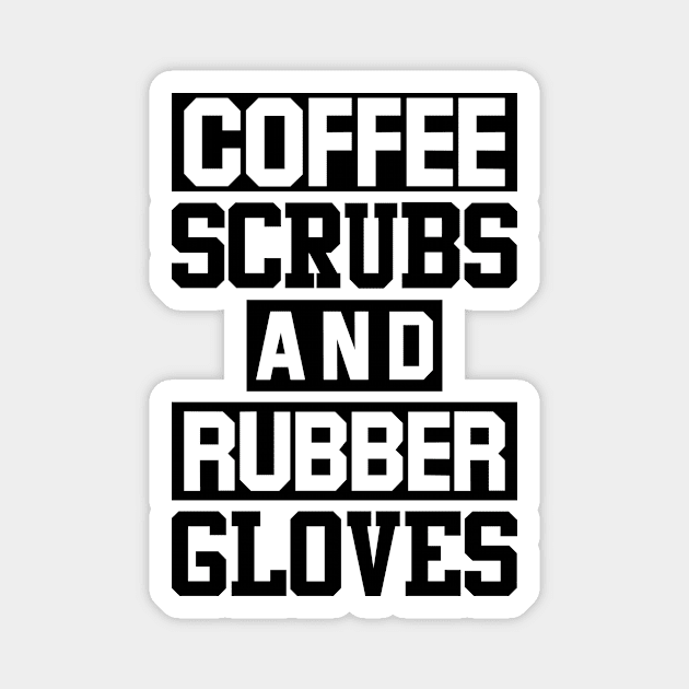 Coffee Scrubs Rubber Gloves Nurses Doctors Medical Magnet by Mellowdellow