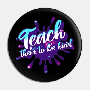 Teach Them To Be Kind, Back to School, Teacher, Teacher Appreciation, Teach,Teacher Gift, Back To School Gift Pin