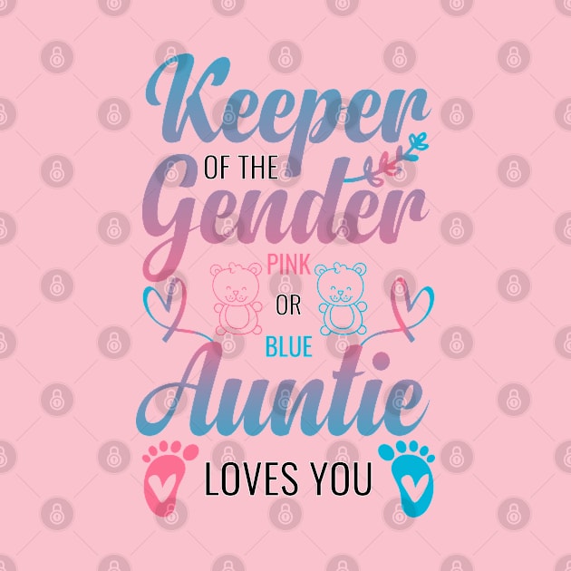 Keeper Of The Gender Auntie Loves You Aunt Baby by greatnessprint