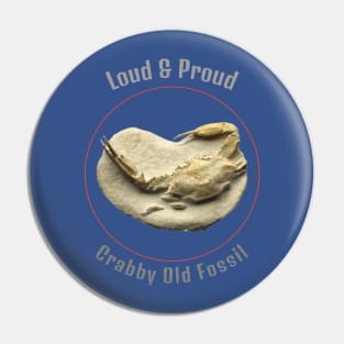 Loud and Proud, crabby old fossil Pin