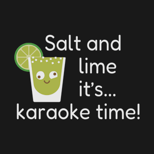 Salt and Lime it's Karaoke Time T-Shirt