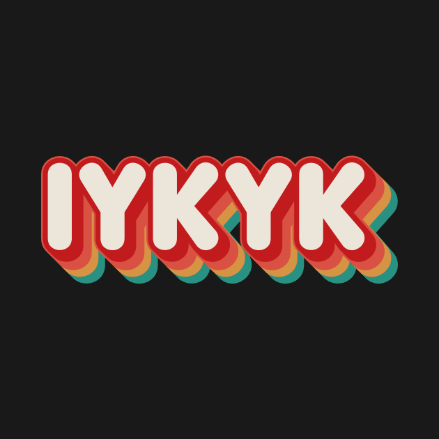 IYKYK by n23tees