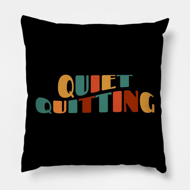 Quiet Quitting Pillow by Myartstor 