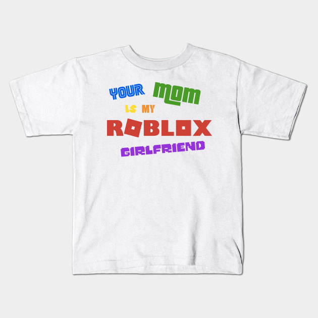 Roblox Girlfriend Roblox Kids T Shirt Teepublic - roblox oof roblox kids t shirt teepublic