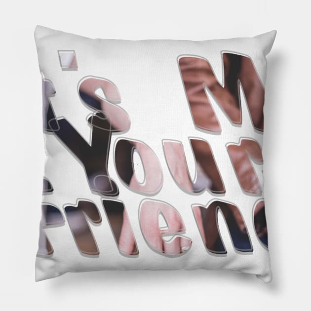 It's Me, Your Friend Pillow by afternoontees