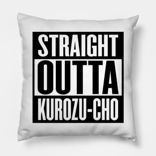 Straight Outta Kurozu-Cho Pillow