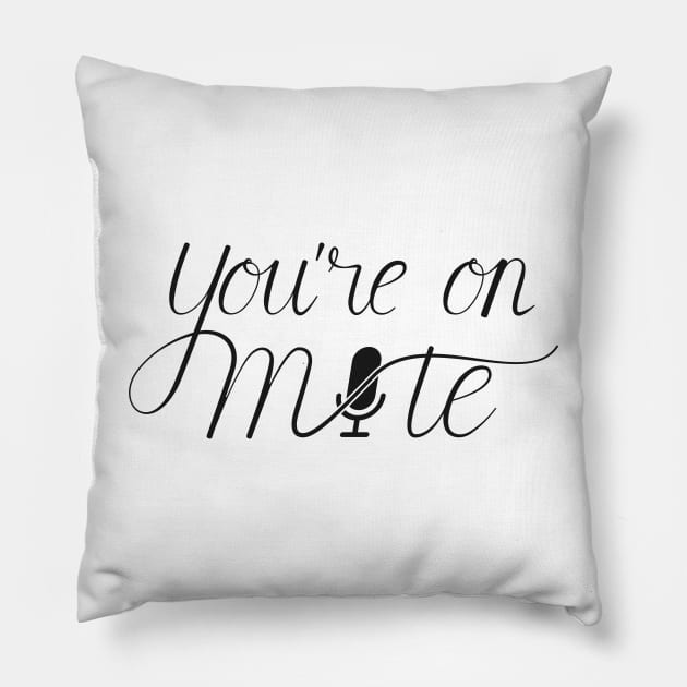 You're On Mute Sign Pillow by THP Creative