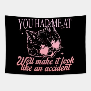 You Had Me At We'll Make It Look Like An Accident Tapestry