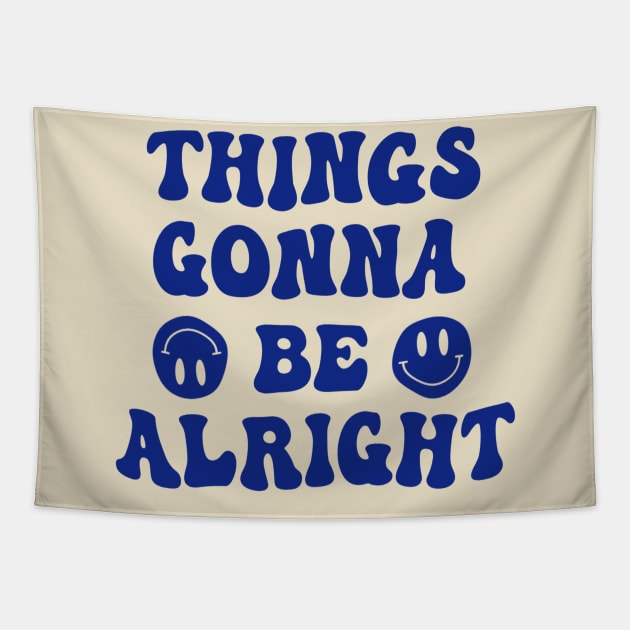 Things Gonna Be Alright Tapestry by Artery Designs Co.