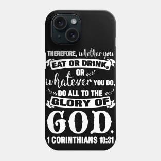 1 Corinthians 10:31 Do All To The Glory Of God Phone Case