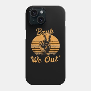 bruh we out Phone Case