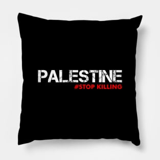 Palestine #STOP KILLING -  Straight Outta Palestine Pillow