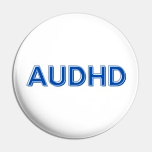 Autistic and ADHD is AuDHD Pin