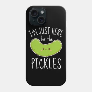 I'm Just Here For The Pickles Funny Phone Case